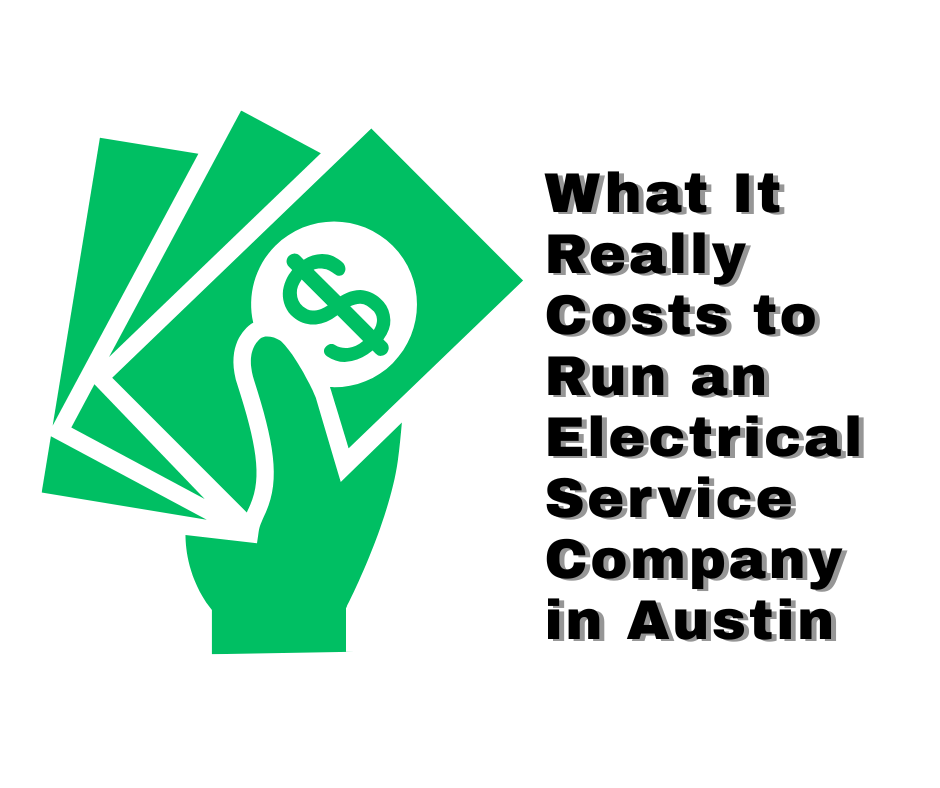 What It Really Costs to Run an Electrical Service Company in Austin
